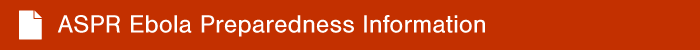 ASPR Ebola Preparedness Information