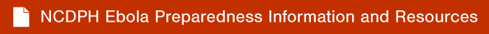 NCDPH Ebola Preparedness Information and Resources